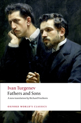 Fathers and Sons (Oxford World's Classics) By Ivan Sergeevich Turgenev, Richard Freeborn (Editor), Richard Freeborn (Translator) Cover Image