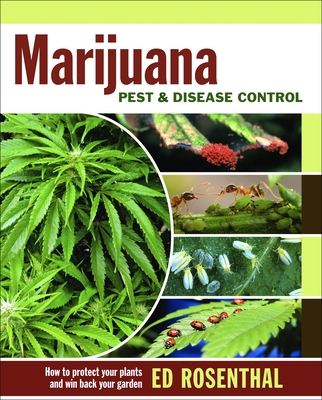 Marijuana Pest and Disease Control: How to Protect Your Plants and Win Back Your Garden By Ed Rosenthal, Kathy Imbriani (With) Cover Image