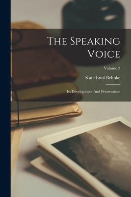 The Speaking Voice: Its Development And Preservation; Volume 2 Cover Image