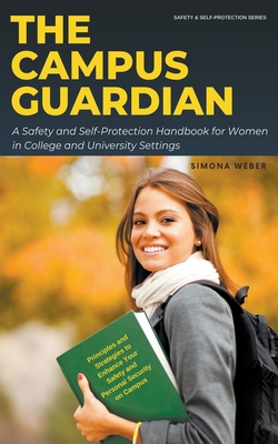 The Campus Guardian: A Safety and Self-Protection Handbook for Women in College and University Settings Cover Image