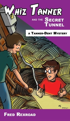 Cover for Whiz Tanner and the Secret Tunnel (Tanner-Dent Mysteries #3)