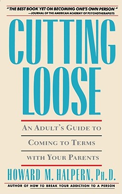 Cutting Loose: An Adult's Guide to Coming to Terms with Your Parents Cover Image