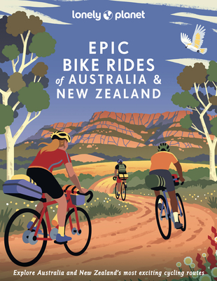 Lonely Planet Epic Bike Rides of Australia and New Zealand Cover Image