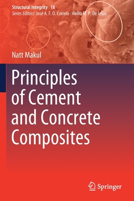 Principles of Cement and Concrete Composites (Structural Integrity #18) Cover Image