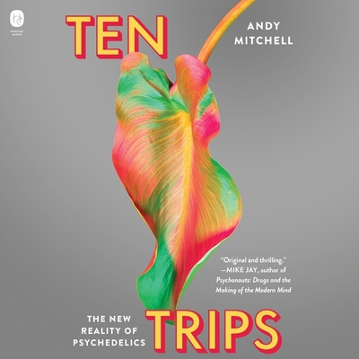 Ten Trips: The New Reality of Psychedelics Cover Image