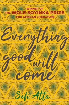 Everything Good Will Come By Sefi Atta Cover Image