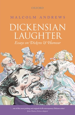 Dickensian Laughter: Essays on Dickens and Humour By Malcolm Andrews Cover Image