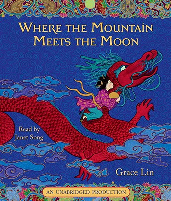 Where the Mountain Meets the Moon by Grace Lin