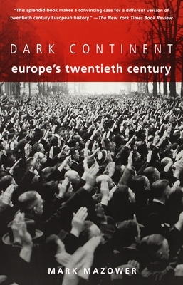Dark Continent: Europe's Twentieth Century By Mark Mazower Cover Image