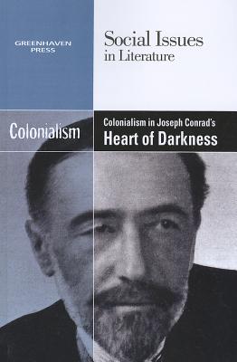 Colonialism in Joseph Conrad's Heart of Darkness (Social Issues in Literature)