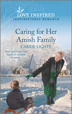 Caring for Her Amish Family: An Uplifting Inspirational Romance By Carrie Lighte Cover Image