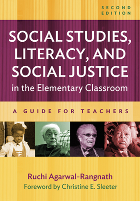 Social Studies, Literacy, and Social Justice in the Elementary Classroom: A Guide for Teachers By Ruchi Agarwal-Rangnath, Christine E. Sleeter (Foreword by) Cover Image