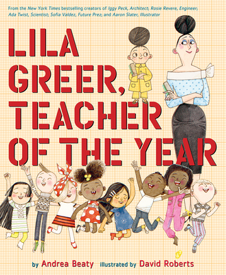 Lila Greer, Teacher of the Year (The Questioneers) By Andrea Beaty, David Roberts (Illustrator) Cover Image