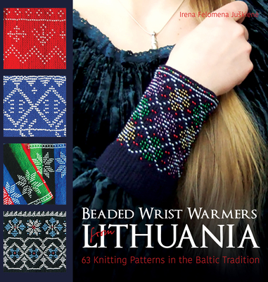 Beaded Wrist Warmers from Lithuania: 63 Knitting Patterns in the Baltic Tradition Cover Image