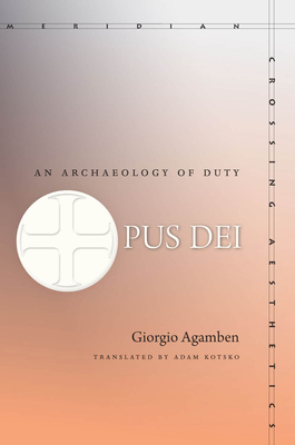 Opus Dei: An Archaeology of Duty (Meridian: Crossing Aesthetics) Cover Image