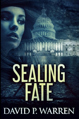 Sealing Fate: Large Print Edition By David P. Warren Cover Image