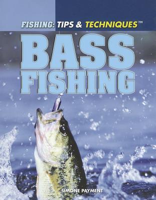 Bass Fishing (Fishing: Tips & Techniques) (Paperback)