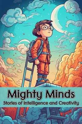 Mighty Minds: Stories of Intelligence and Creativity Cover Image