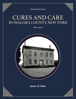 Cures and Care in Niagara County, New York: 1830-1950's Cover Image