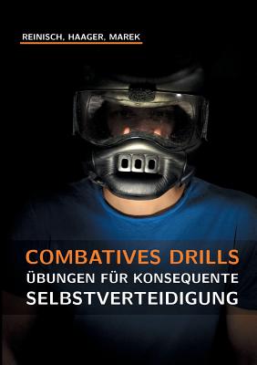Combatives Drills: Übungen für konsequente Selbstverteidigung By Stefan Reinisch, Willi Haager, Harald Marek Cover Image