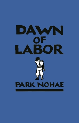 Dawn of Labor (Hawai'i Studies on Korea) Cover Image