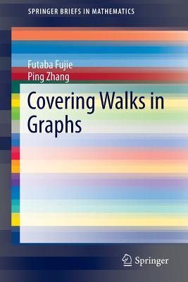 Covering Walks in Graphs (Springerbriefs in Mathematics) Cover Image