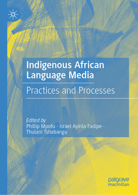 Indigenous African Language Media: Practices and Processes