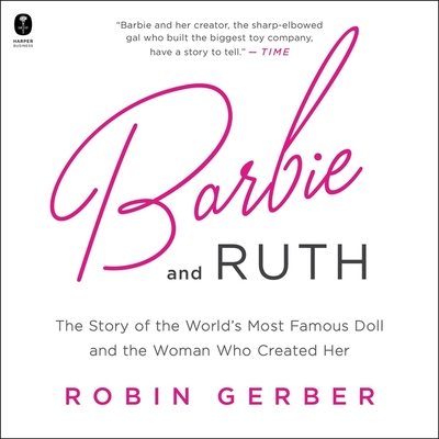 Barbie and Ruth: The Story of the World's Most Famous Doll and the Woman Who Created Her Cover Image
