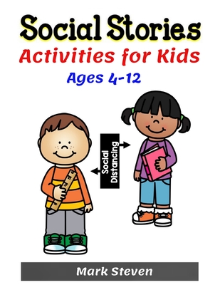 Social Stories Activities for Kids Ages 4-12: Illustrated Teaching Social Skills to Children and Adults, Learning at home, Understanding Social Rules, Cover Image
