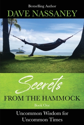 Secrets from the Hammock: Uncommon Wisdom for Uncommon Times