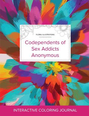 Adult Coloring Journal: Codependents of Sex Addicts Anonymous (Floral Illustrations, Color Burst) By Courtney Wegner Cover Image