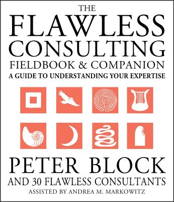 The Flawless Consulting Fieldbook and Companion: A Guide to Understanding Your Expertise Cover Image
