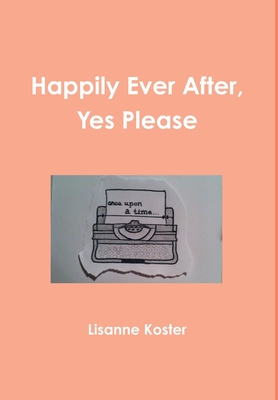 Cover for Happily Ever After, Yes Please