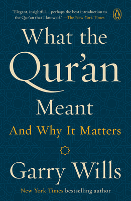 What the Qur'an Meant: And Why It Matters By Garry Wills Cover Image