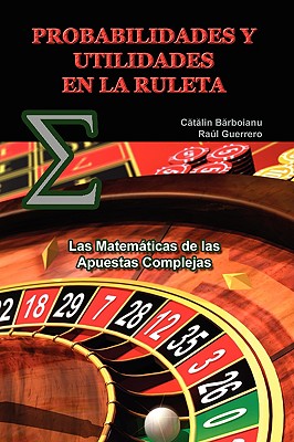 Probabilidades Y Utilidades En La Ruleta: Las Matemáticas de las Apuestas Complejas Cover Image