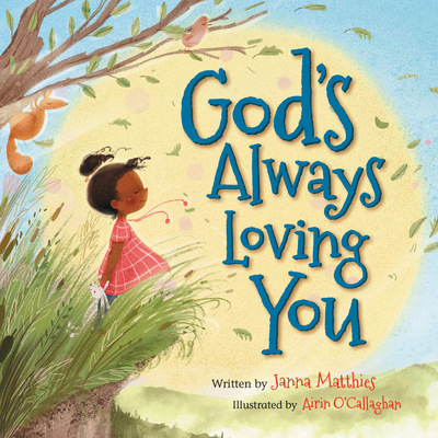 God's Always Loving You By Janna Matthies, Airin O'Callaghan (Illustrator) Cover Image