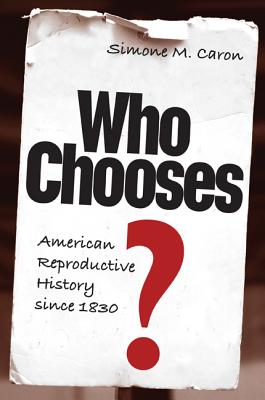 Who Chooses, American Reproductive History Since 1830 Cover Image