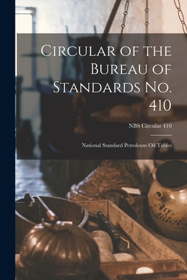Circular of the Bureau of Standards No. 410: National Standard Petroleum Oil Tables; NBS Circular 410 By Anonymous Cover Image