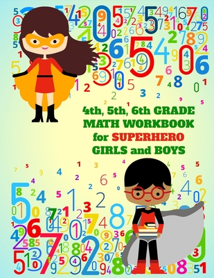 4th, 5th, 6th Grade Math Workbook for Superhero Girls and Boys Cover Image