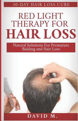 Red Light Therapy For Hair Loss: Natural Solutions For Premature Balding  and Hair Loss (Paperback) | Books and Crannies
