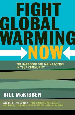 Fight Global Warming Now: The Handbook for Taking Action in Your Community