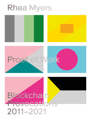 Proof of Work: Blockchain Provocations 20112021 (Urbanomic / Art Editions) Cover Image