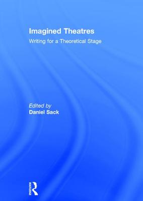 Imagined Theatres: Writing for a Theoretical Stage Cover Image