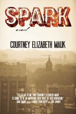Spark By Courtney Elizabeth Mauk Cover Image