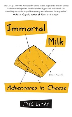 Cover Image for Immortal Milk:  Adventures in Cheese