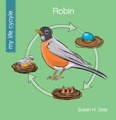 Robin (My Early Library: My Life Cycle)