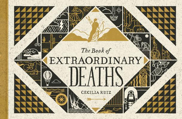 The Book of Extraordinary Deaths: True Accounts of Ill-Fated Lives By Cecilia Ruiz Cover Image