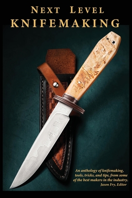 Next Level Knifemaking By Jason Fry (Editor), Salem Straub, Tracy Mickley Cover Image