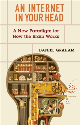 An Internet in Your Head: A New Paradigm for How the Brain Works Cover Image