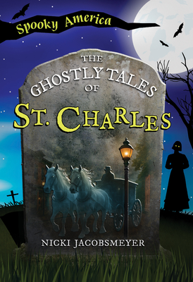 The Ghostly Tales of St. Charles (Spooky America)